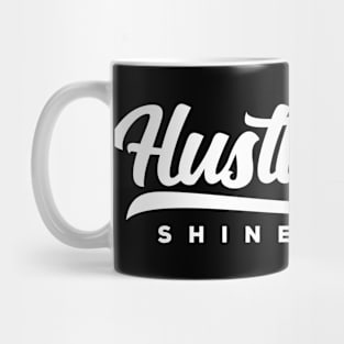 Hustle Now Shine Later Mug